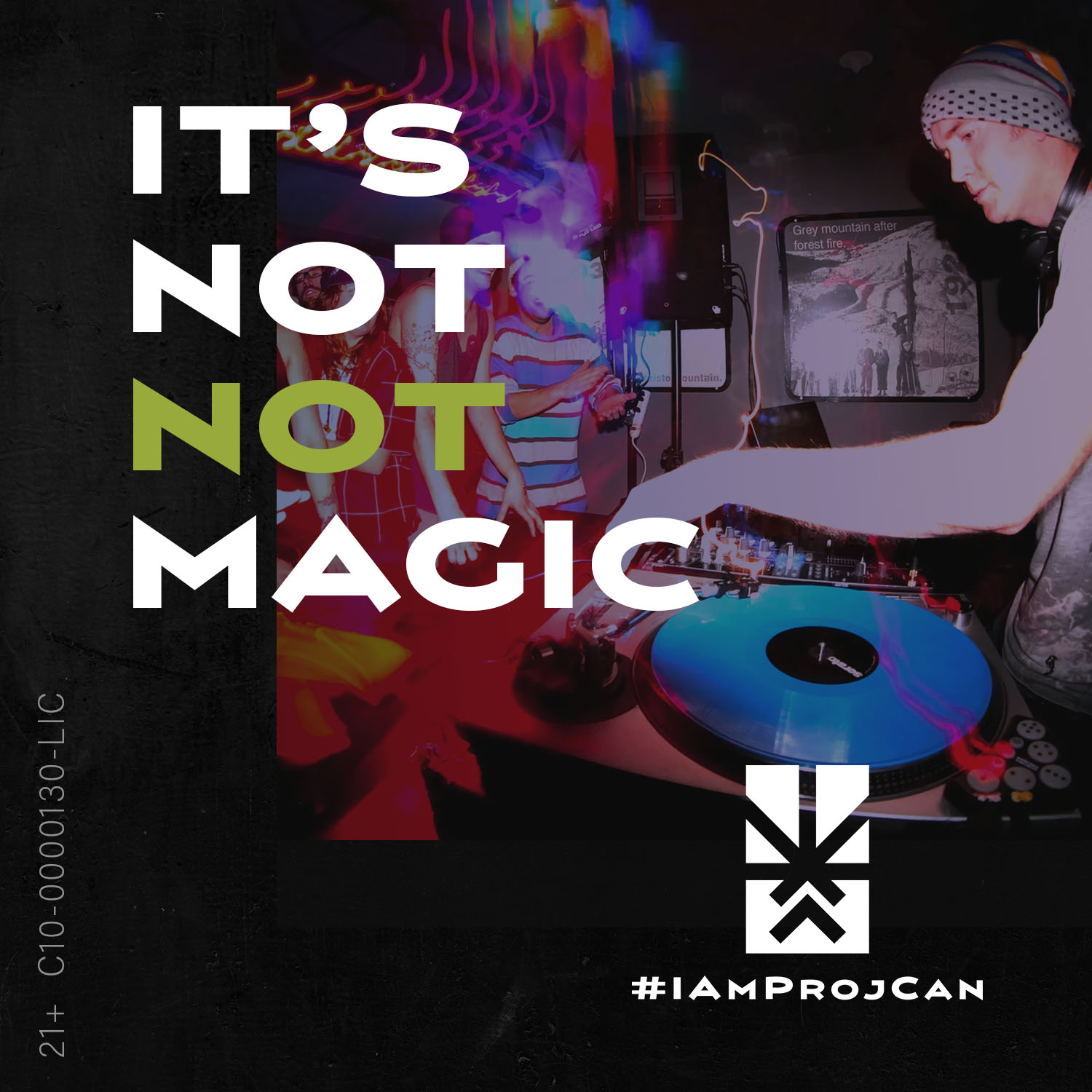 I’m ProjCan lifestyle advertisement featuring a DJ performance with the line It’s Not Not Magic.